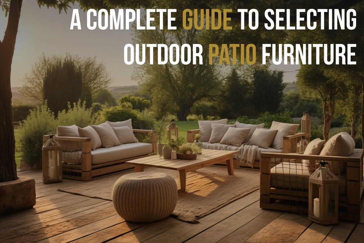 A Complete Guide to Selecting Outdoor Patio Furniture