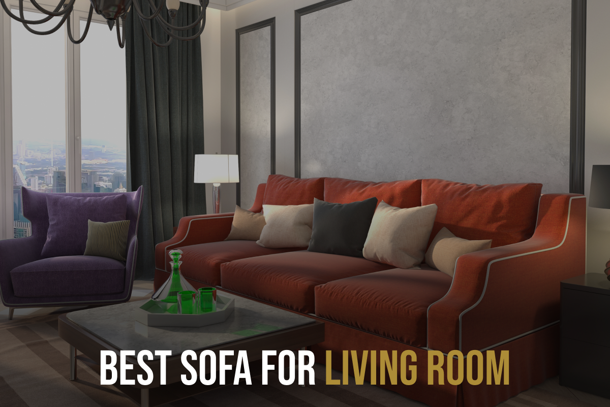 Best Sofa for Living Room: Tips to Choose the Right One